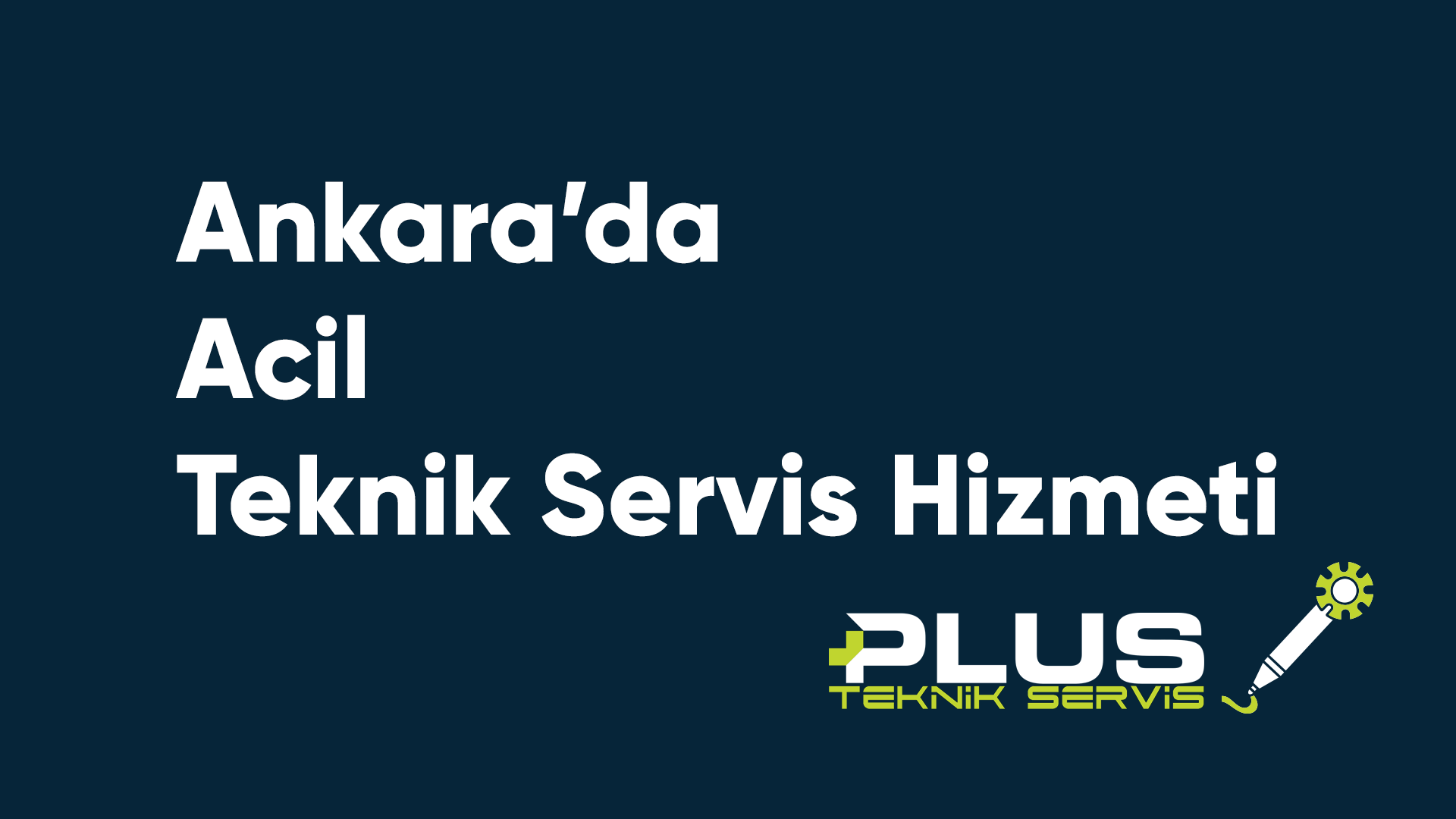 Ankara’da Acil Teknik Servis Hizmeti