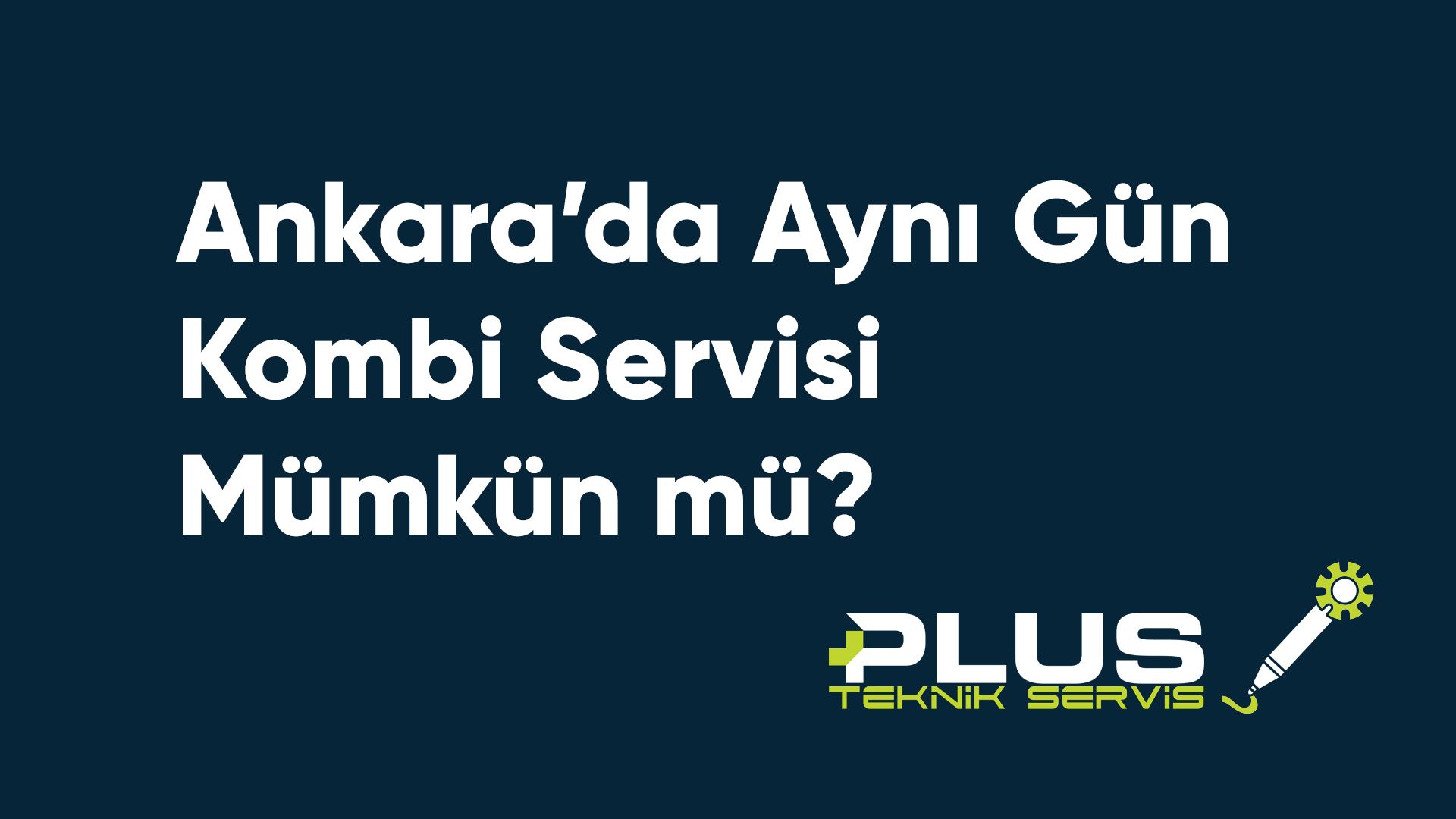 Ankara’da Aynı Gün Kombi Servisi Mümkün mü?
