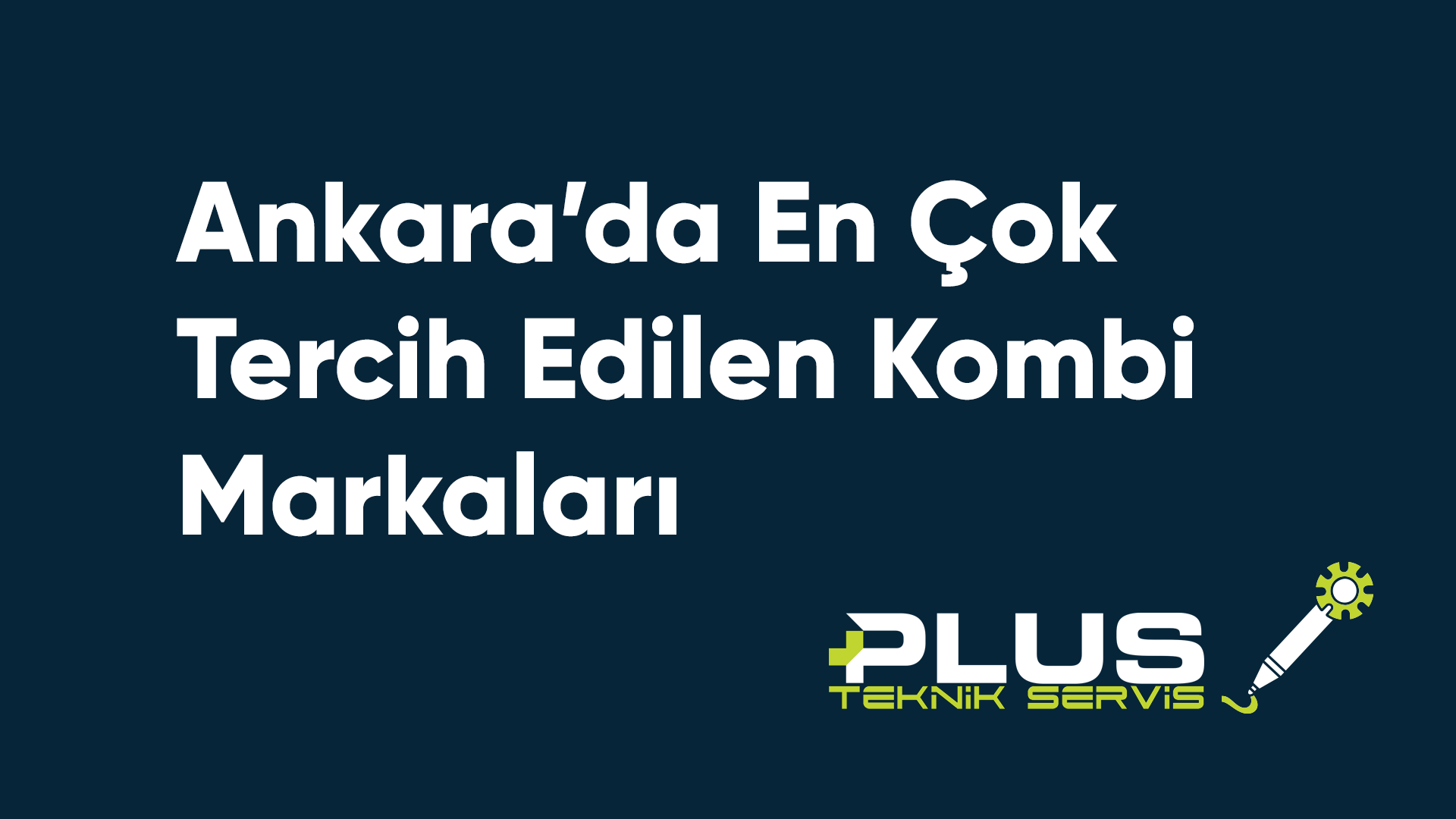 Ankara’da En Çok Tercih Edilen Kombi Markaları