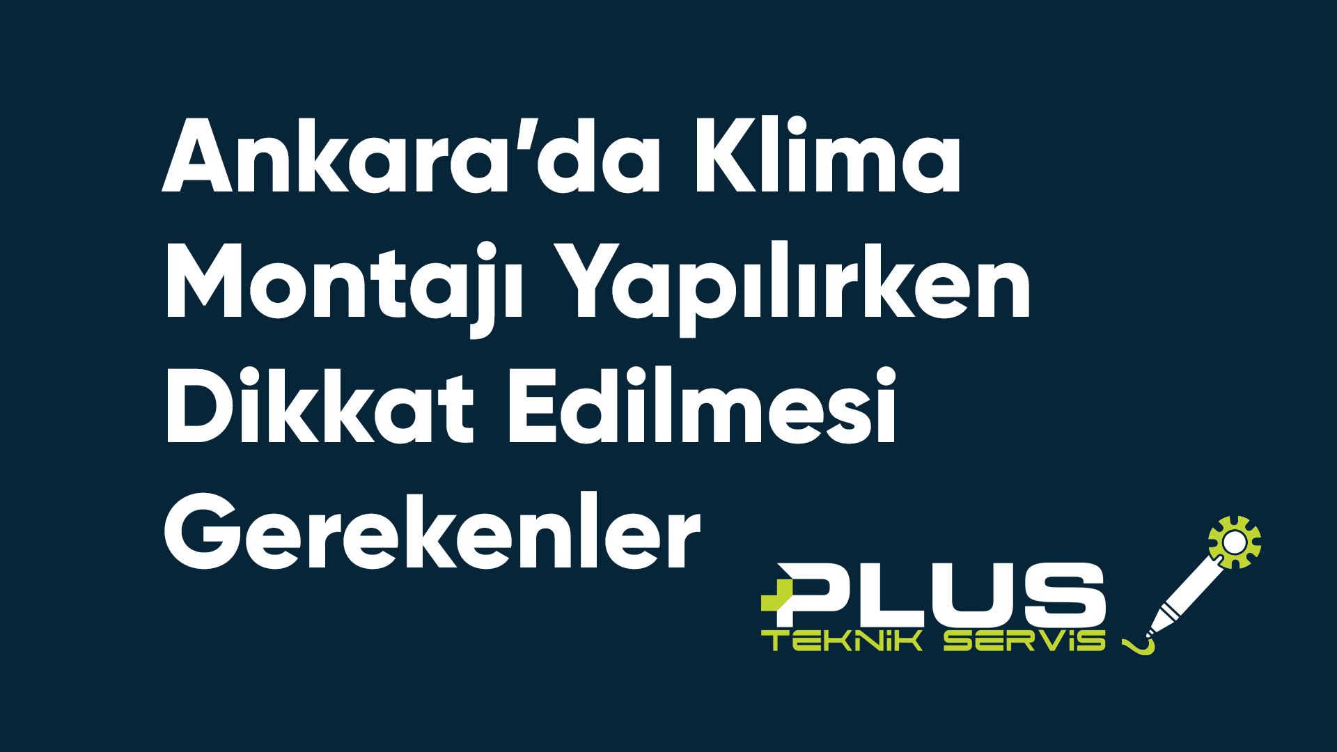 Ankara’da Klima Montajı Yapılırken Dikkat Edilmesi Gerekenler