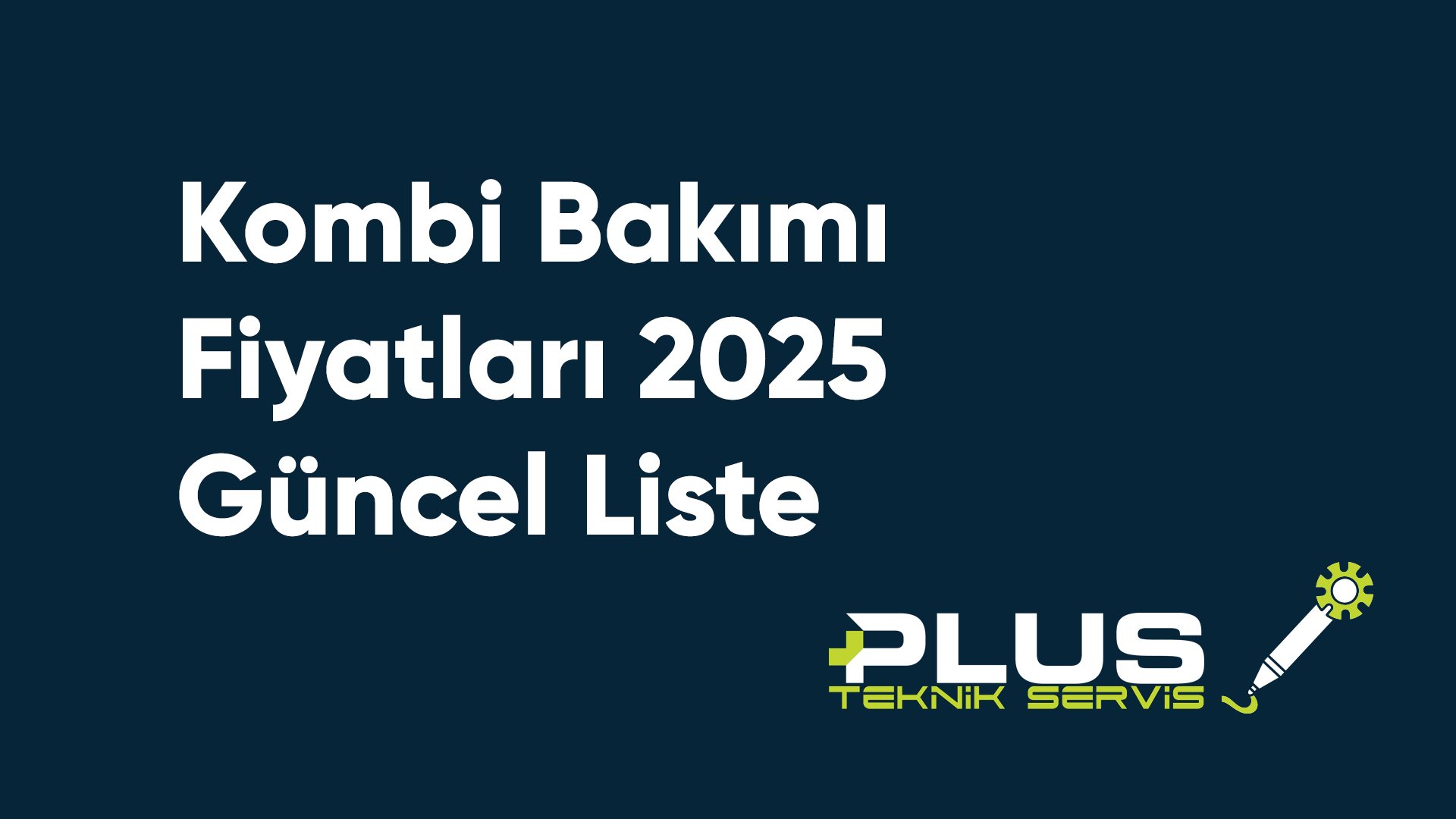 Kombi Bakımı Fiyatları 2025 Güncel Liste