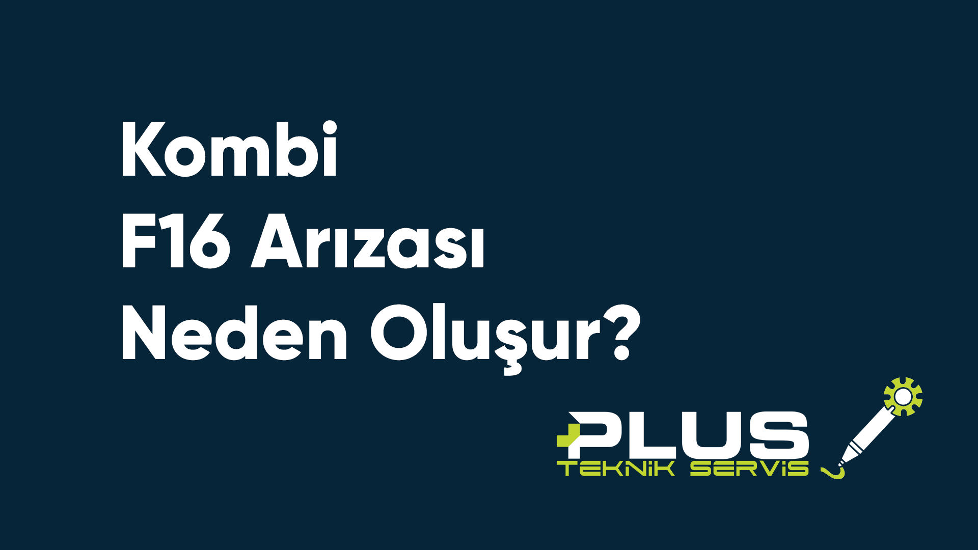 Kombi F16 Arızası Neden Oluşur?