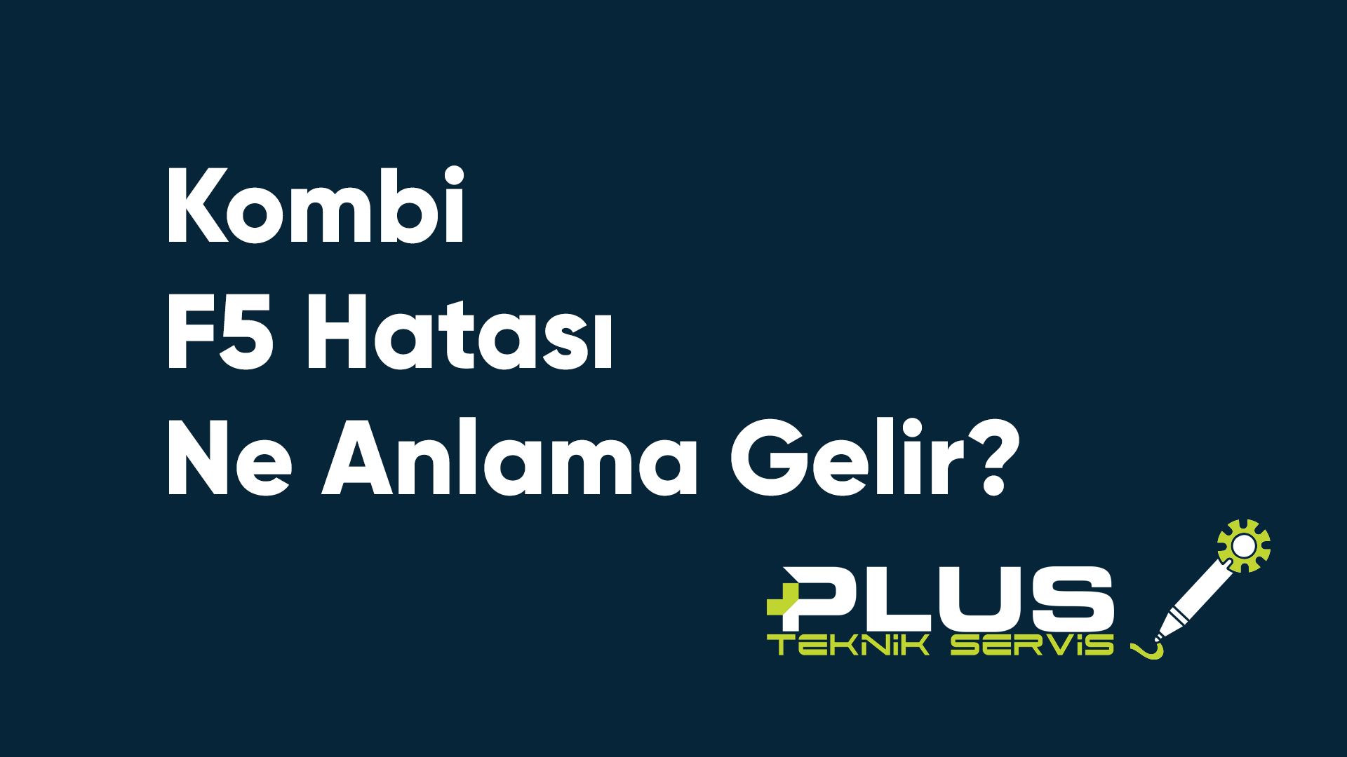 Kombi F5 Hatası Ne Anlama Gelir?