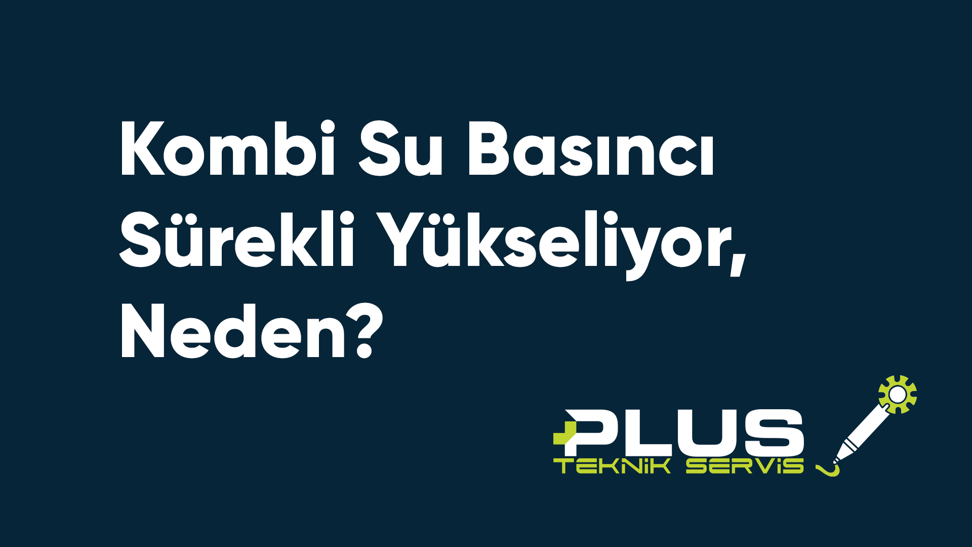 Kombi Su Basıncı Sürekli Yükseliyor, Neden?