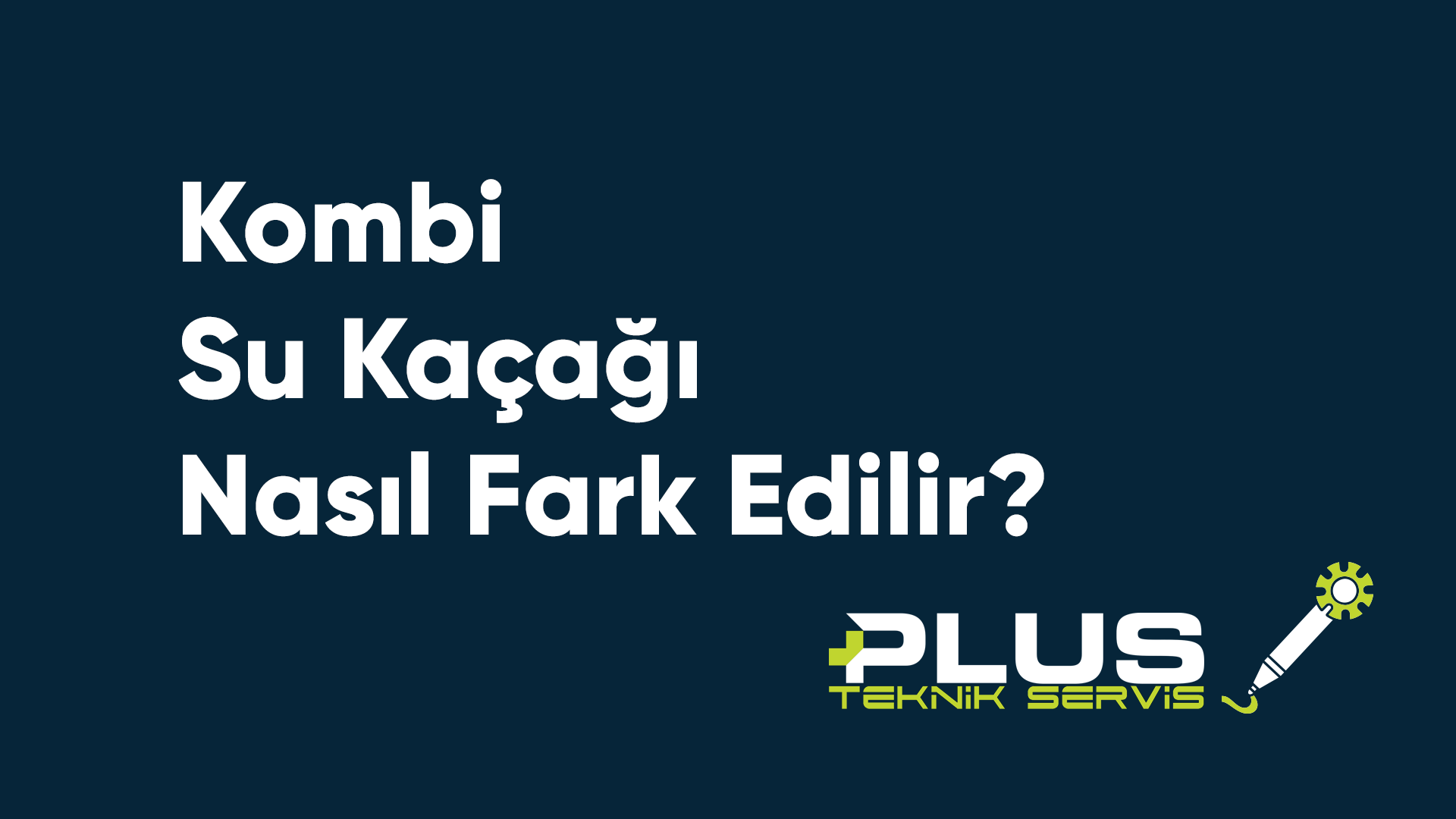 Kombi Su Kaçağı Nasıl Fark Edilir?