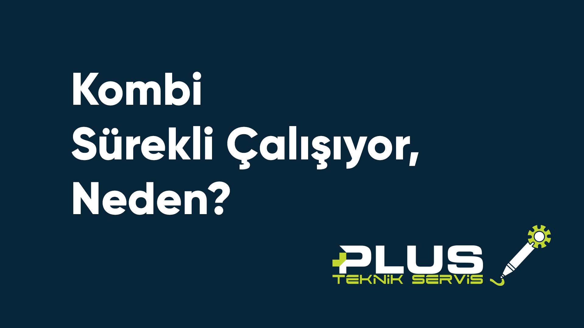 Kombi Sürekli Çalışıyor, Neden?