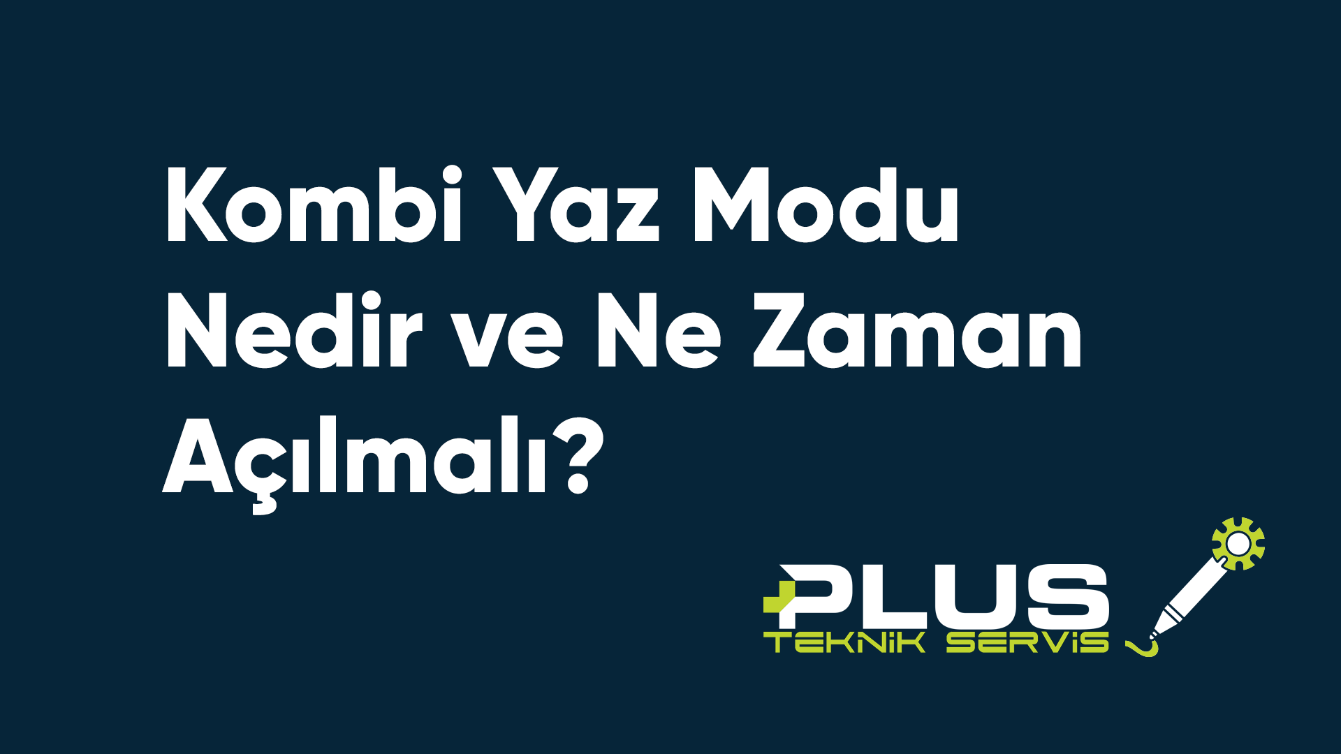 Kombi Yaz Modu Nedir ve Ne Zaman Açılmalı?