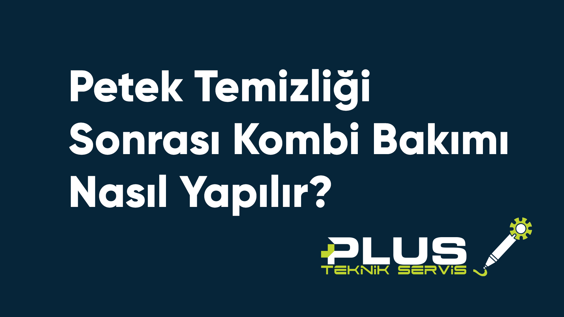 Petek Temizliği Sonrası Kombi Bakımı Nasıl Yapılır?