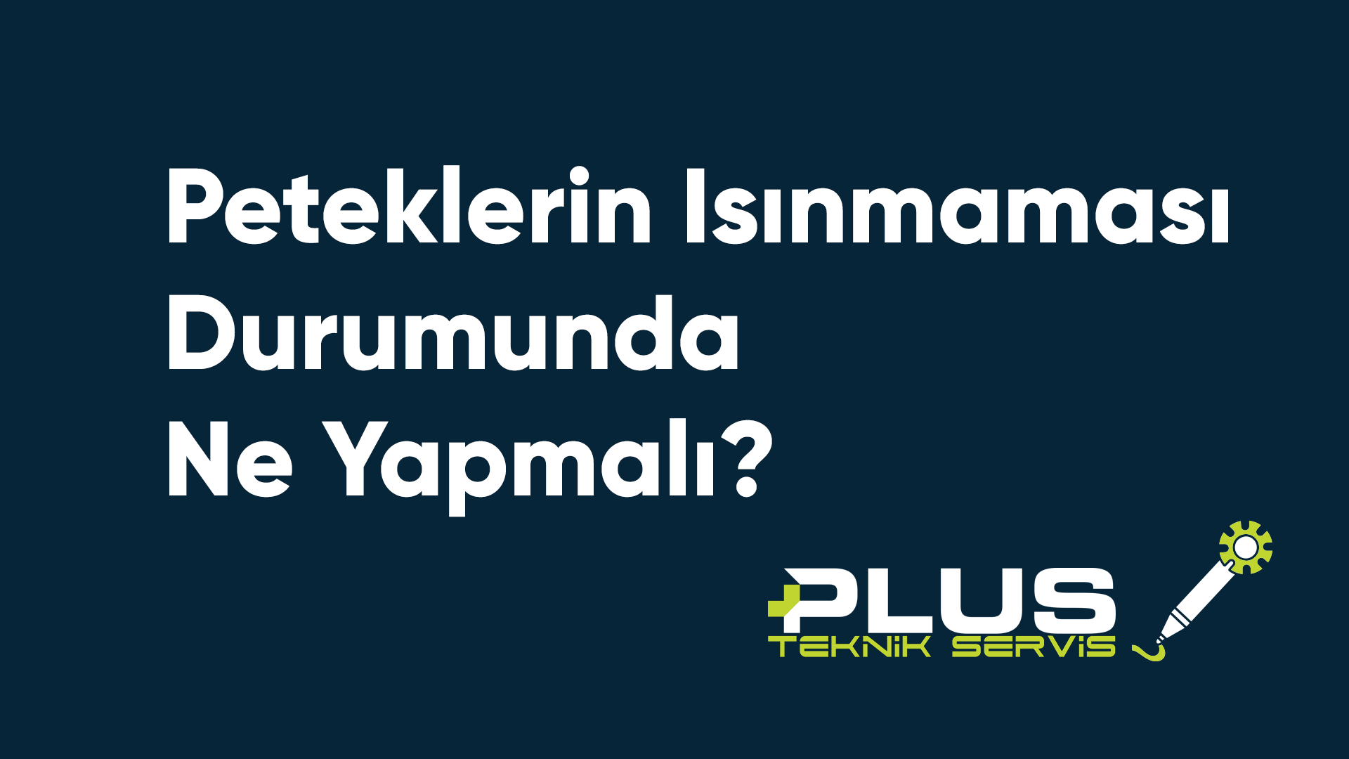 Peteklerin Isınmaması Durumunda Ne Yapmalı?
